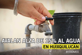 Avalan alza de 15% al agua en Huixquilucan para 2026