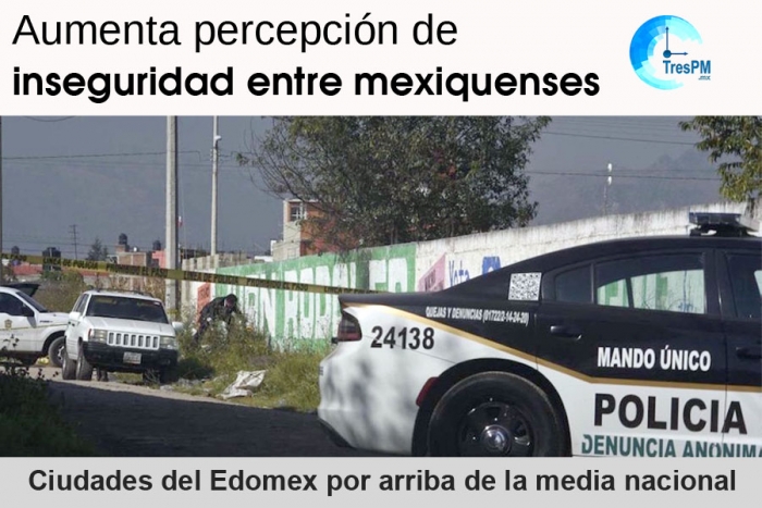 Aumenta percepción de inseguridad entre mexiquenses