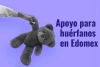 Proponen apoyo prioritario a huérfanos por feminicidio y desaparición en Edomex
