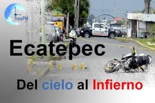 Ecatepec: Del cielo al infierno