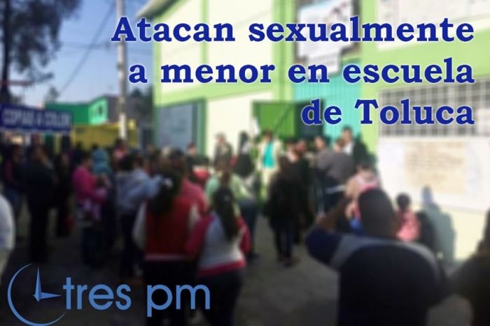 Atacan sexualmente a una menor en escuela de Toluca