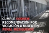 Cumple Codhem recomendación por violación a mujer en penal mexiquense