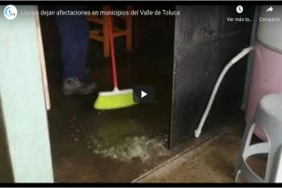Lluvias dejan afectaciones en municipios del Valle de Toluca